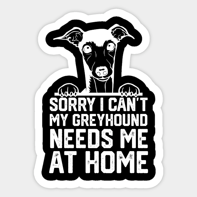 sorry i can't my Greyhound needs me at home Sticker by spantshirt